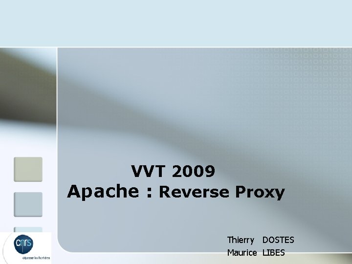 VVT 2009 Apache : Reverse Proxy Thierry DOSTES Maurice LIBES 