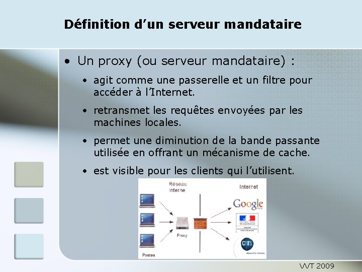 Définition d’un serveur mandataire • Un proxy (ou serveur mandataire) : • agit comme