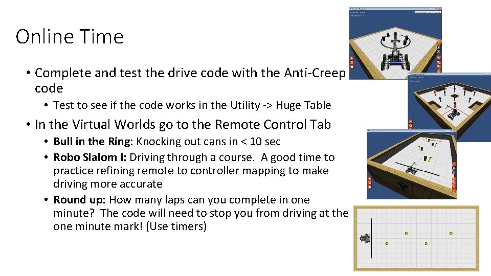 Online Time • Complete and test the drive code with the Anti-Creep code •