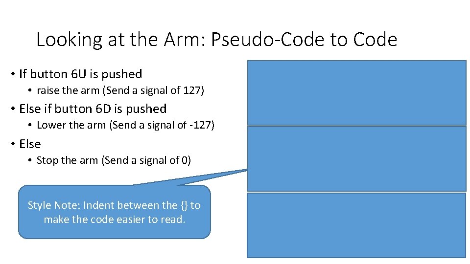 Looking at the Arm: Pseudo-Code to Code • If button 6 U is pushed