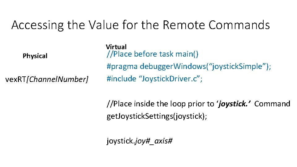Accessing the Value for the Remote Commands Virtual Physical vex. RT[Channel. Number] //Place before