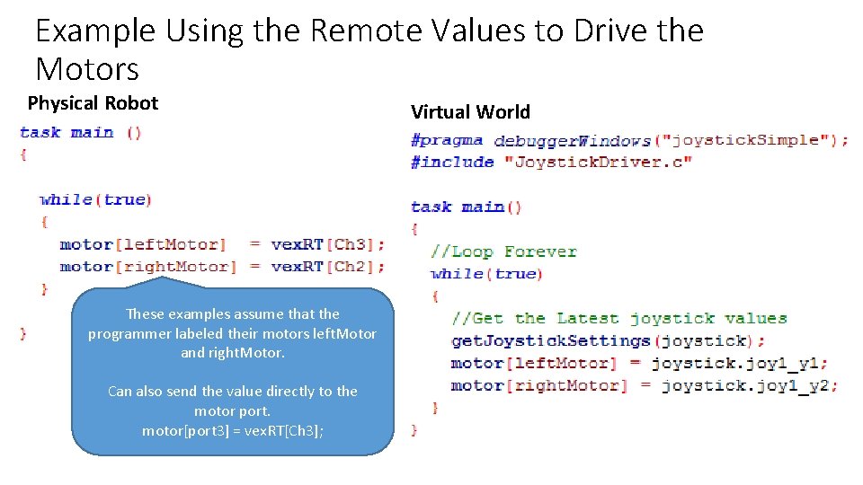 Example Using the Remote Values to Drive the Motors Physical Robot These examples assume