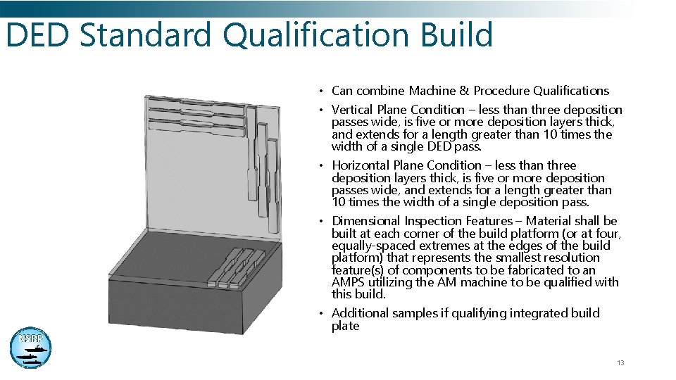 DED Standard Qualification Build • Can combine Machine & Procedure Qualifications • Vertical Plane DED Standard Qualification Build • Can combine Machine & Procedure Qualifications • Vertical Plane