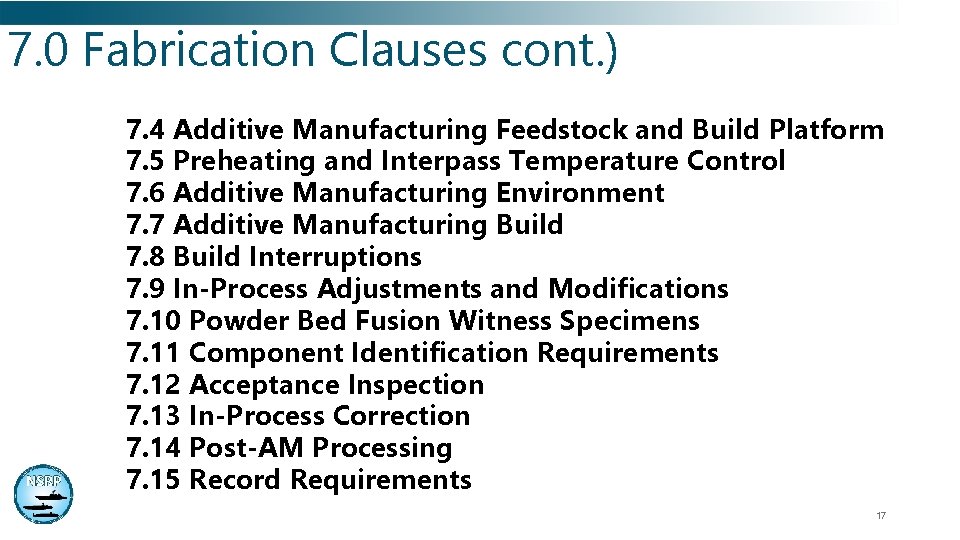 7. 0 Fabrication Clauses cont. ) 7. 4 Additive Manufacturing Feedstock and Build Platform 7. 0 Fabrication Clauses cont. ) 7. 4 Additive Manufacturing Feedstock and Build Platform