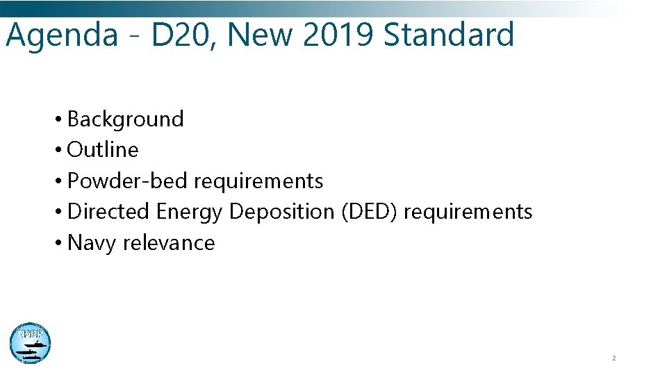 Agenda - D 20, New 2019 Standard • Background • Outline • Powder-bed requirements Agenda - D 20, New 2019 Standard • Background • Outline • Powder-bed requirements