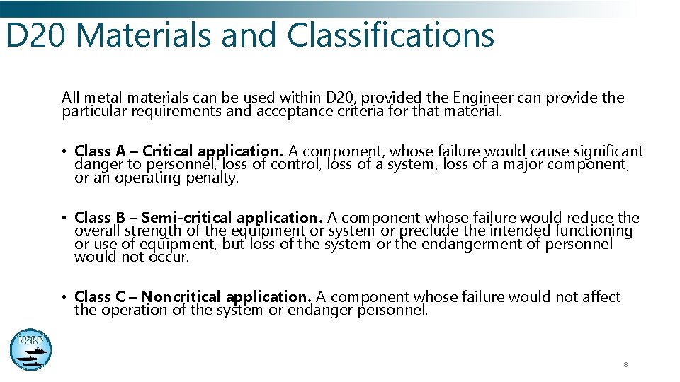 D 20 Materials and Classifications All metal materials can be used within D 20, D 20 Materials and Classifications All metal materials can be used within D 20,
