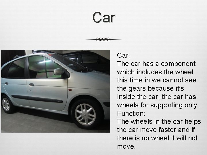 Car Car: The car has a component which includes the wheel. this time in Car Car: The car has a component which includes the wheel. this time in