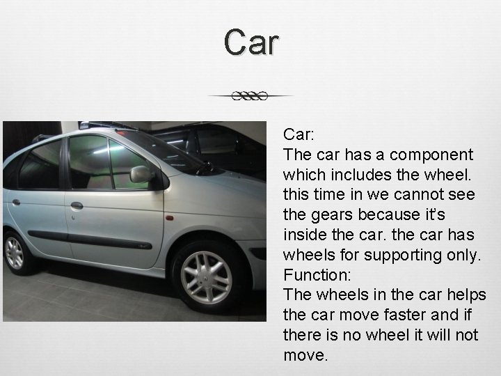 Car Car: The car has a component which includes the wheel. this time in