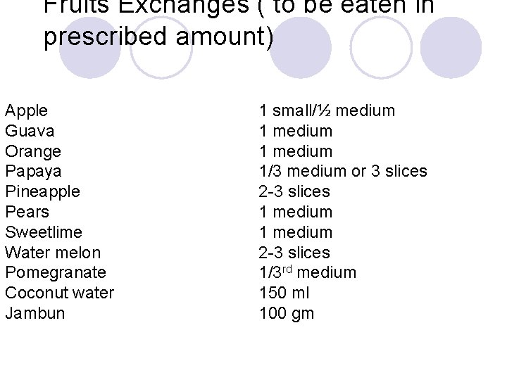 Fruits Exchanges ( to be eaten in prescribed amount) Apple Guava Orange Papaya Pineapple