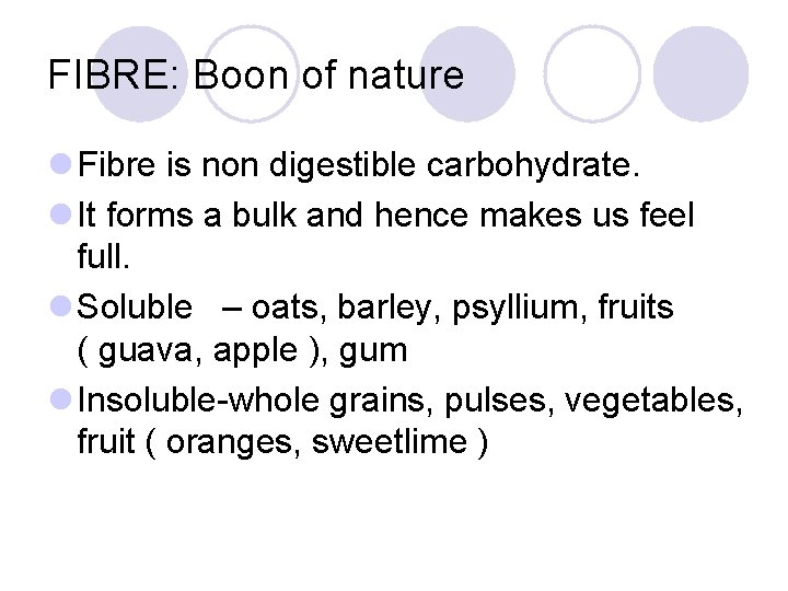 FIBRE: Boon of nature l Fibre is non digestible carbohydrate. l It forms a