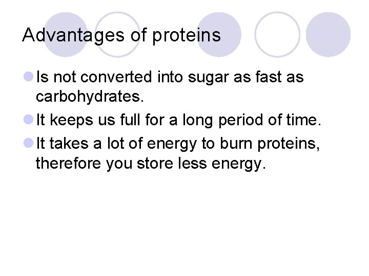 Advantages of proteins l Is not converted into sugar as fast as carbohydrates. l