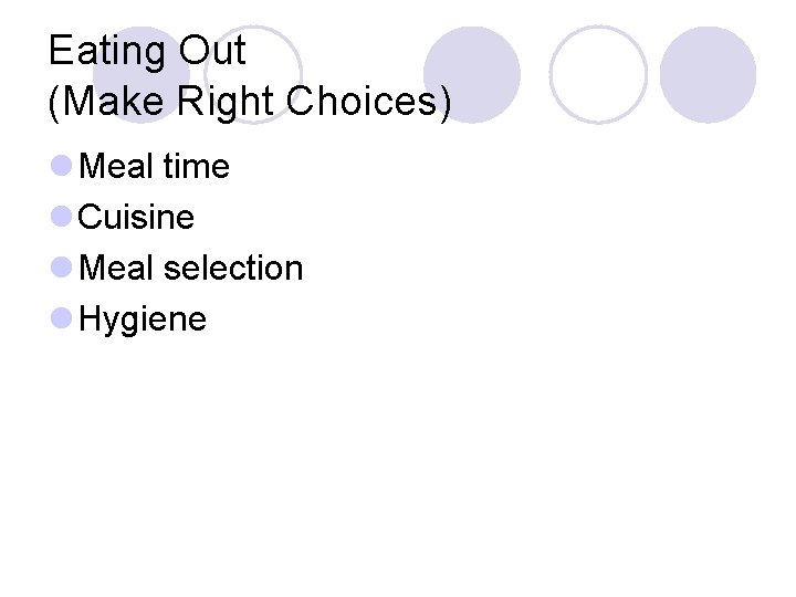 Eating Out (Make Right Choices) l Meal time l Cuisine l Meal selection l