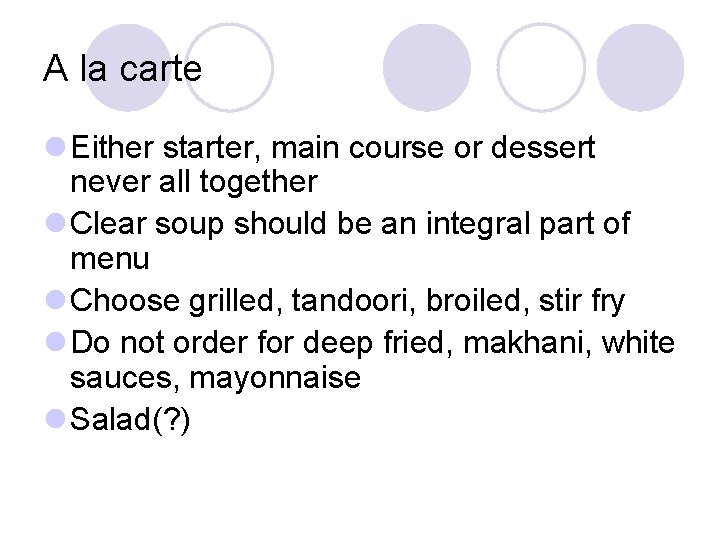 A la carte l Either starter, main course or dessert never all together l