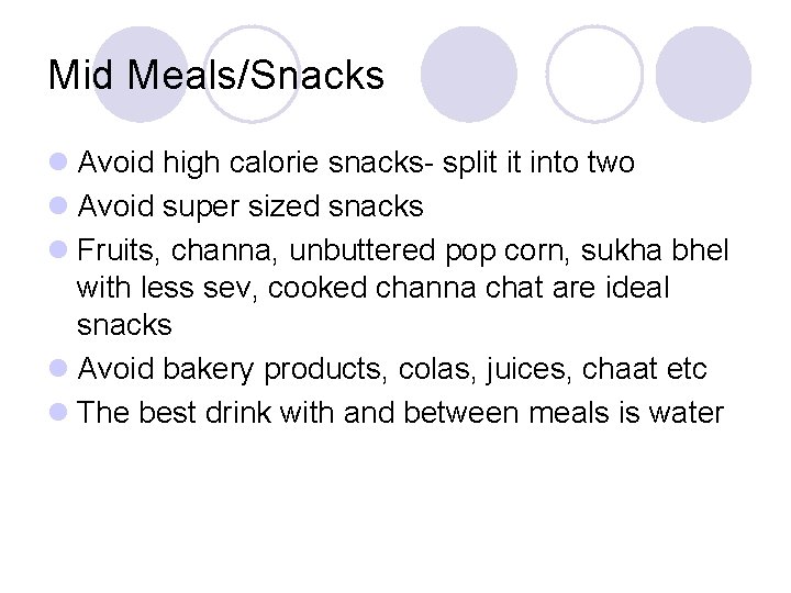 Mid Meals/Snacks l Avoid high calorie snacks- split it into two l Avoid super