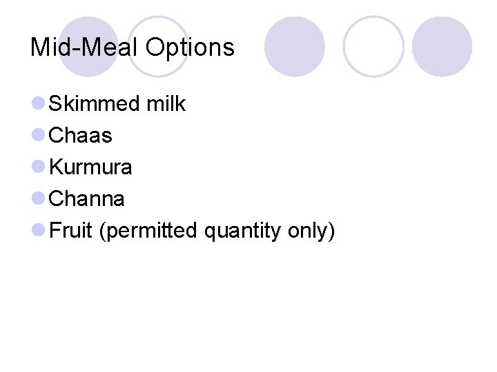 Mid-Meal Options l Skimmed milk l Chaas l Kurmura l Channa l Fruit (permitted