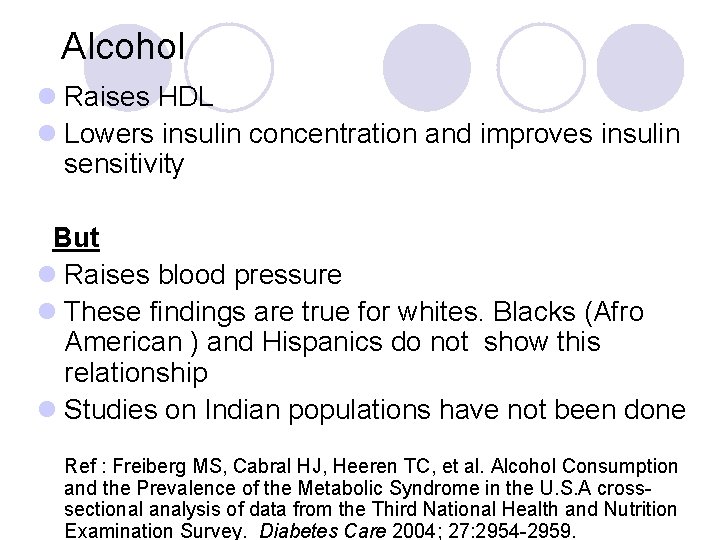 Alcohol l Raises HDL l Lowers insulin concentration and improves insulin sensitivity But l