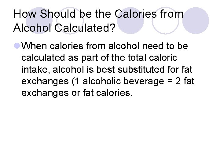 How Should be the Calories from Alcohol Calculated? l When calories from alcohol need