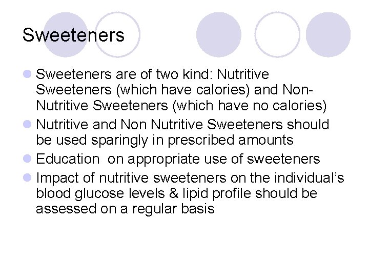 Sweeteners l Sweeteners are of two kind: Nutritive Sweeteners (which have calories) and Non.
