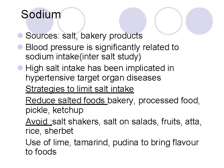 Sodium l Sources: salt, bakery products l Blood pressure is significantly related to sodium