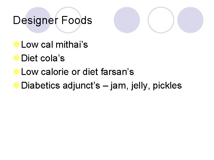 Designer Foods l Low cal mithai’s l Diet cola’s l Low calorie or diet