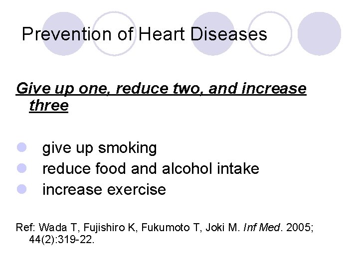 Prevention of Heart Diseases Give up one, reduce two, and increase three l give