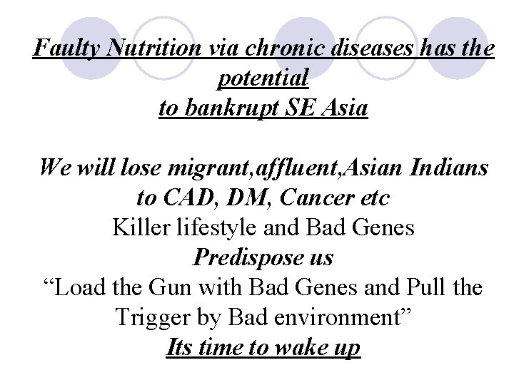 Faulty Nutrition via chronic diseases has the potential to bankrupt SE Asia We will