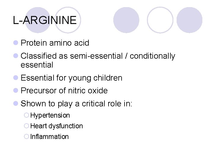 L-ARGININE l Protein amino acid l Classified as semi-essential / conditionally essential l Essential