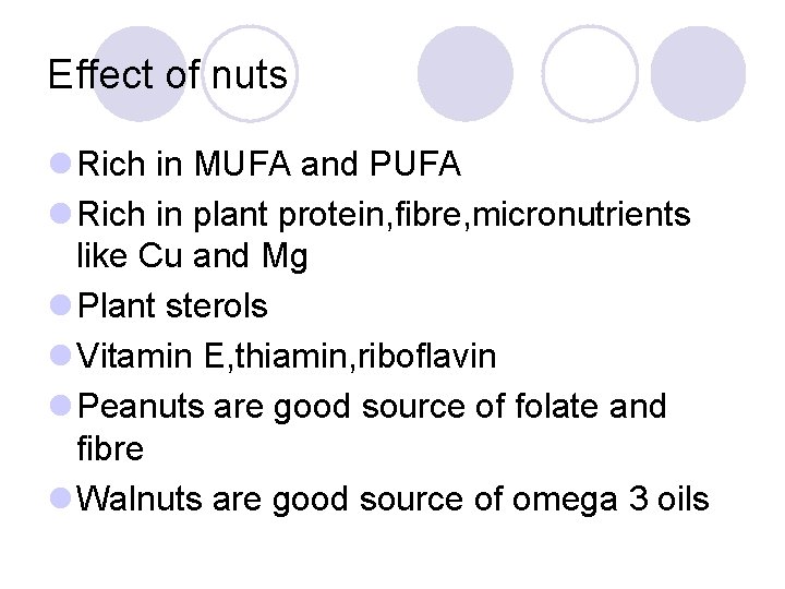 Effect of nuts l Rich in MUFA and PUFA l Rich in plant protein,