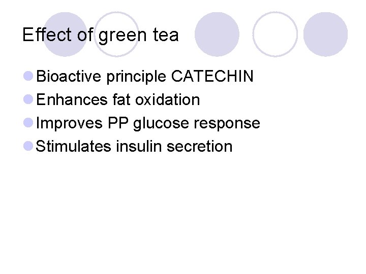 Effect of green tea l Bioactive principle CATECHIN l Enhances fat oxidation l Improves