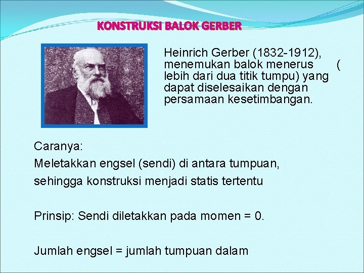 KONSTRUKSI BALOK GERBER Heinrich Gerber (1832 -1912), menemukan balok menerus ( lebih dari dua