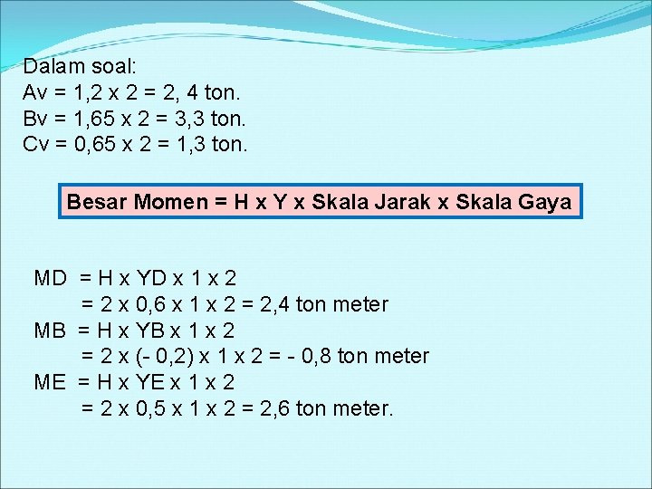 Dalam soal: Av = 1, 2 x 2 = 2, 4 ton. Bv =