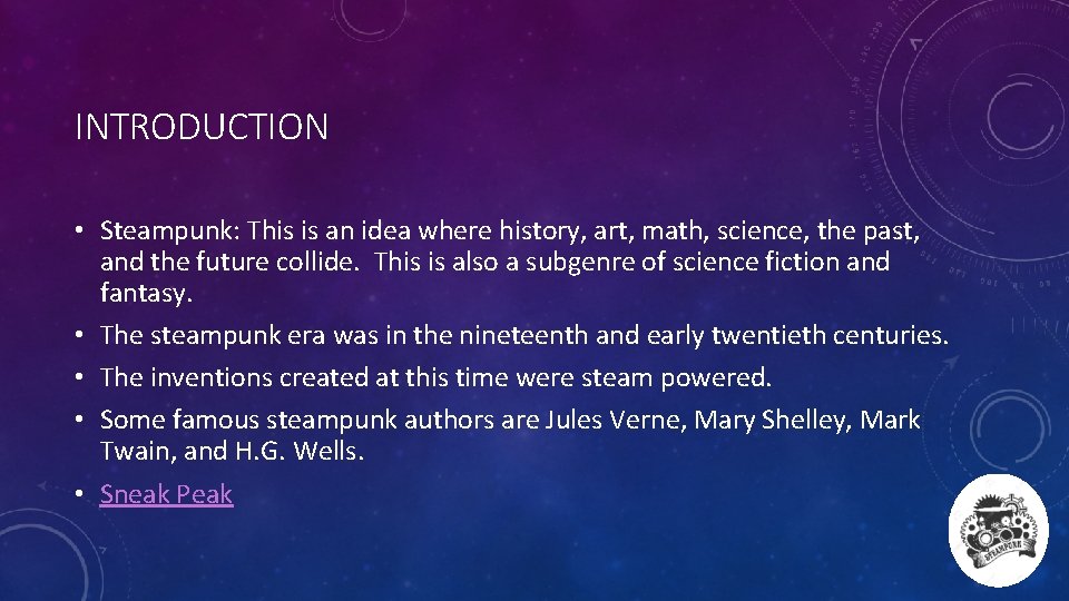INTRODUCTION • Steampunk: This is an idea where history, art, math, science, the past,