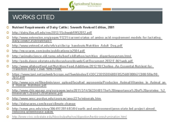 WORKS CITED Nutrient Requirements of Dairy Cattle: : Seventh Revised Edition, 2001 http: //dairy.