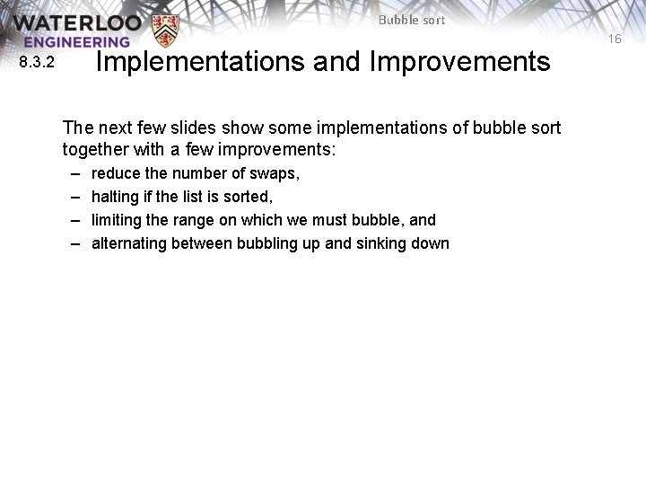 Bubble sort Implementations and Improvements 8. 3. 2 The next few slides show some Bubble sort Implementations and Improvements 8. 3. 2 The next few slides show some