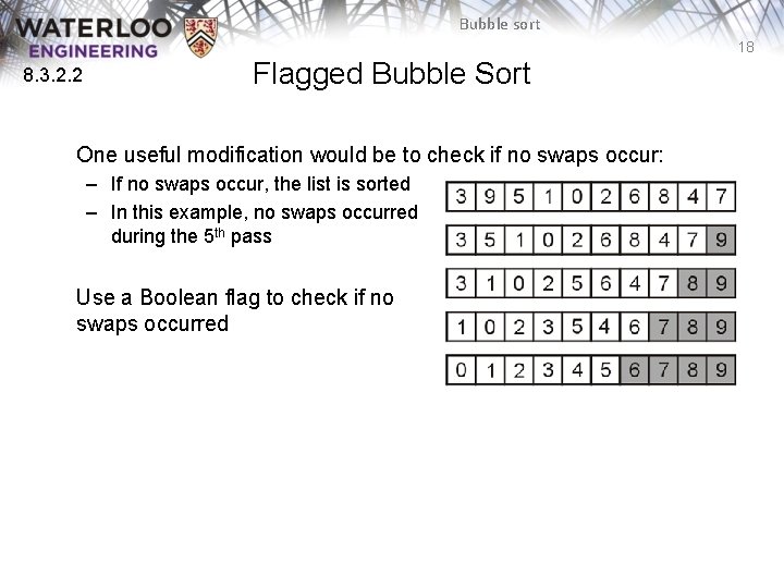 Bubble sort 18 8. 3. 2. 2 Flagged Bubble Sort One useful modification would Bubble sort 18 8. 3. 2. 2 Flagged Bubble Sort One useful modification would