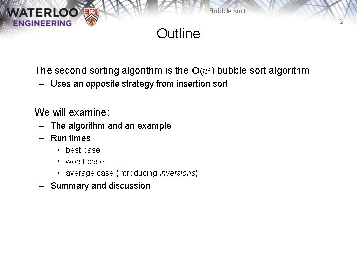 Bubble sort 2 Outline The second sorting algorithm is the O(n 2) bubble sort Bubble sort 2 Outline The second sorting algorithm is the O(n 2) bubble sort