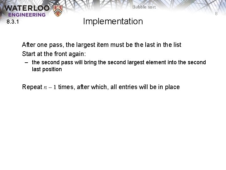 Bubble sort 8 8. 3. 1 Implementation After one pass, the largest item must Bubble sort 8 8. 3. 1 Implementation After one pass, the largest item must