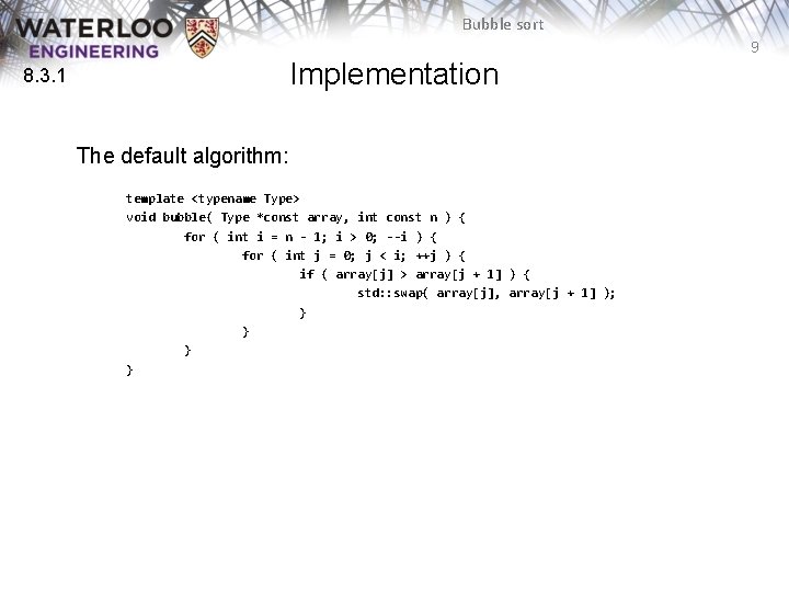 Bubble sort 9 Implementation 8. 3. 1 The default algorithm: template <typename Type> void Bubble sort 9 Implementation 8. 3. 1 The default algorithm: template <typename Type> void