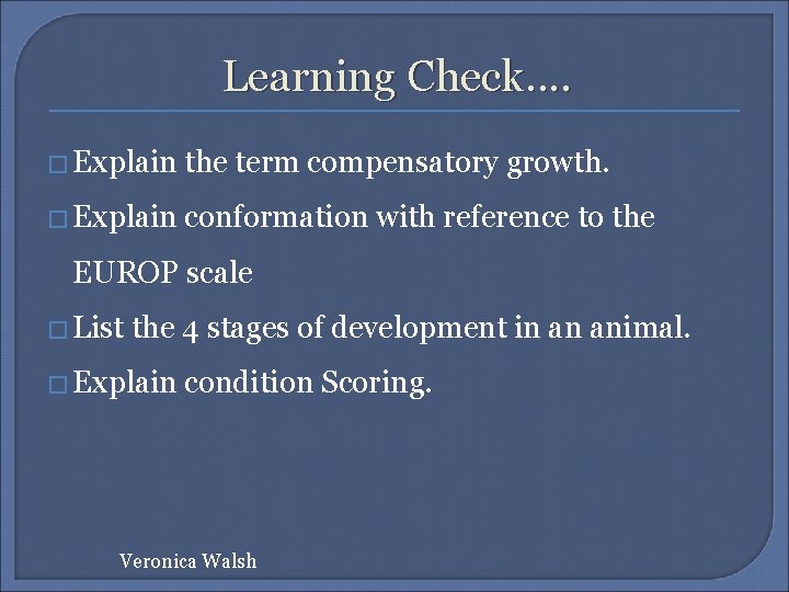 Learning Check. . � Explain the term compensatory growth. � Explain conformation with reference
