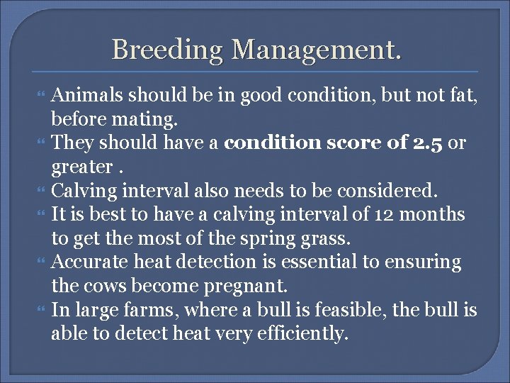 Breeding Management. Animals should be in good condition, but not fat, before mating. They