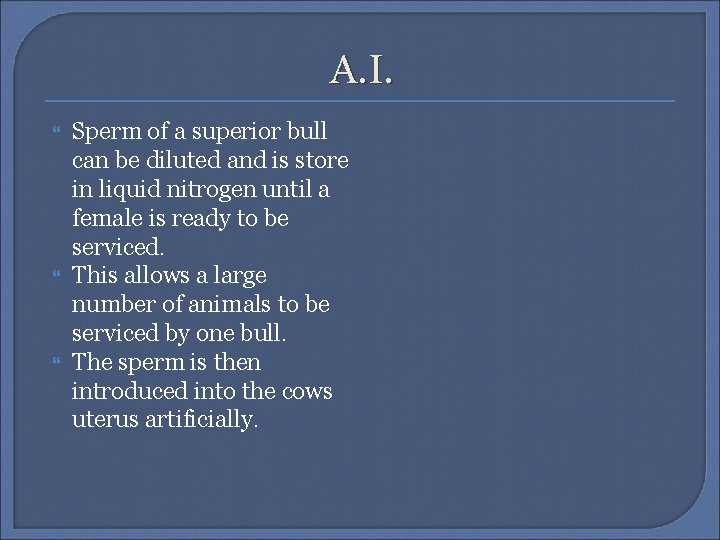 A. I. Sperm of a superior bull can be diluted and is store in