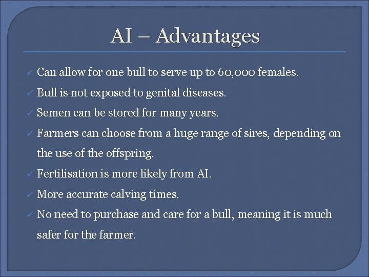 AI – Advantages ü Can allow for one bull to serve up to 60,