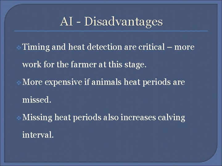AI - Disadvantages v Timing and heat detection are critical – more work for