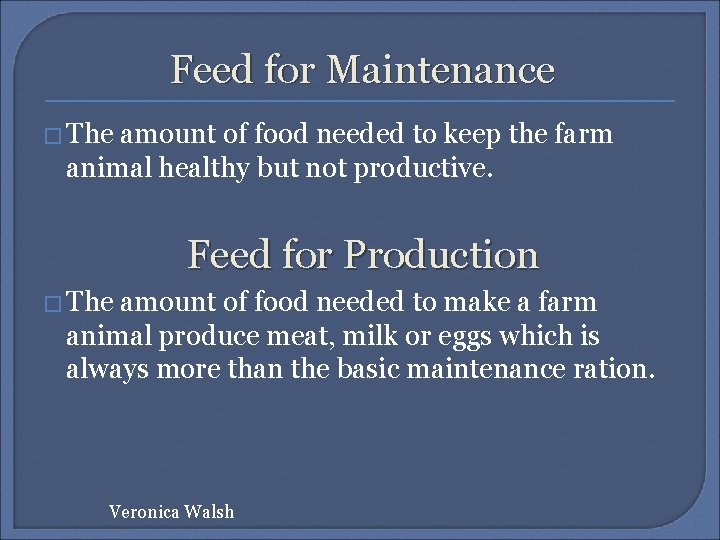 Feed for Maintenance � The amount of food needed to keep the farm animal