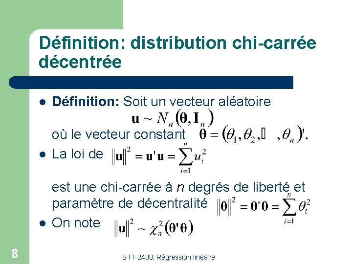 Définition: distribution chi-carrée décentrée 8 l Définition: Soit un vecteur aléatoire l où le