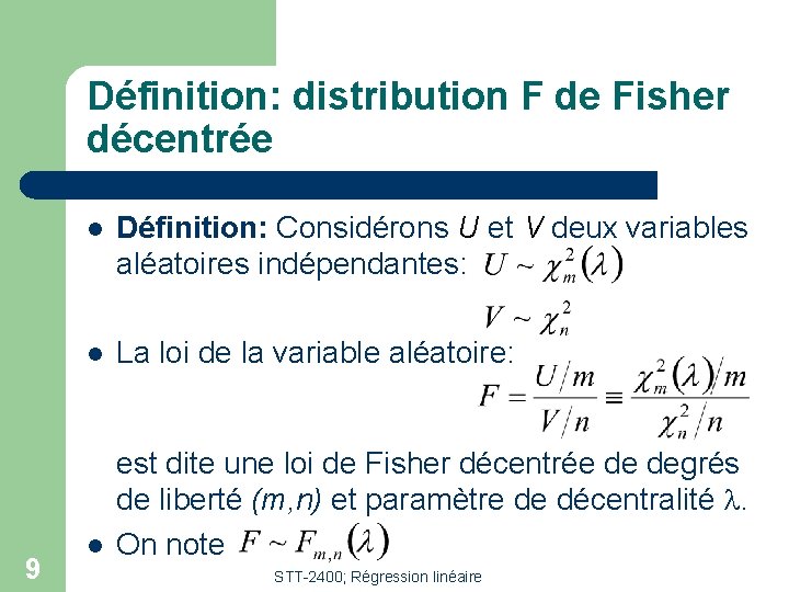 Définition: distribution F de Fisher décentrée 9 l Définition: Considérons U et V deux
