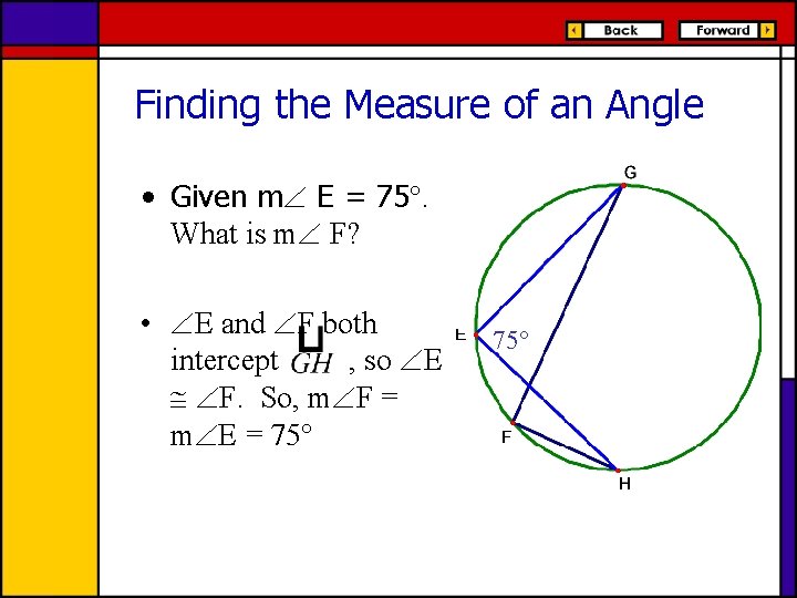 Finding the Measure of an Angle • Given m E = 75°. What is