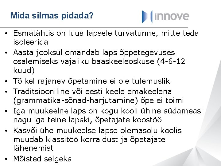 Mida silmas pidada? • Esmatähtis on luua lapsele turvatunne, mitte teda isoleerida • Aasta