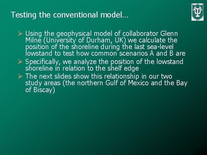 Testing the conventional model… Ø Using the geophysical model of collaborator Glenn Milne (University