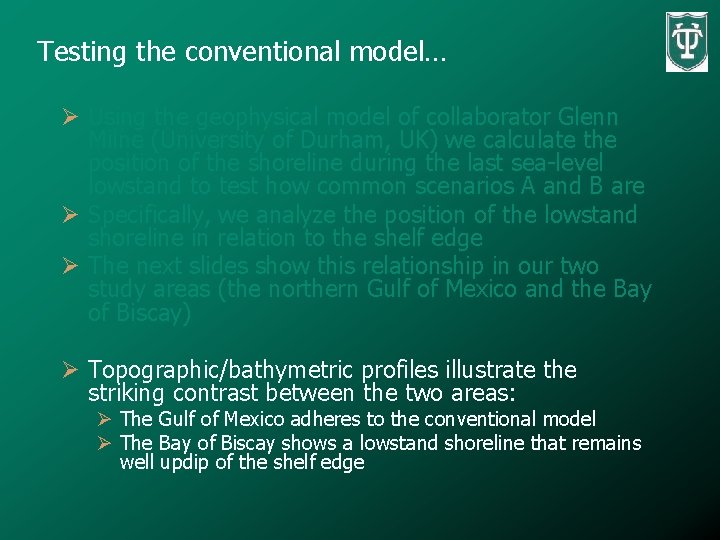 Testing the conventional model… Ø Using the geophysical model of collaborator Glenn Milne (University